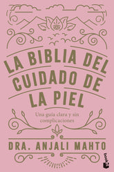 LA BIBLIA DEL CUIDADO DE LA PIEL - 9788408285069